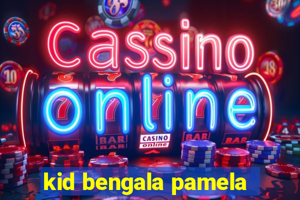 kid bengala pamela